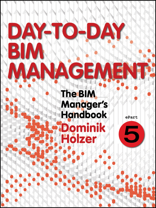 Title details for The BIM Manager's Handbook, Part 5 by Dominik Holzer - Available